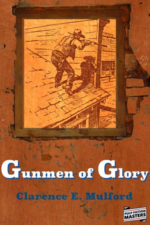 gunmenOfGlory800 500x750 Gunmen of Glory by Clarence E. Mulford