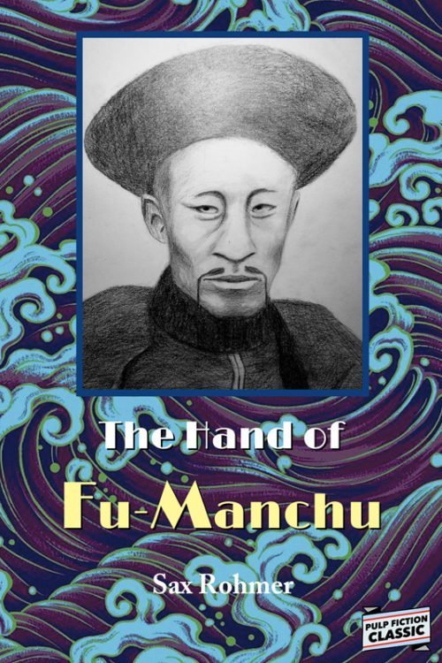 HandFuManchu800 500x750 The Hand of Fu Manchu by Sax Rohmer