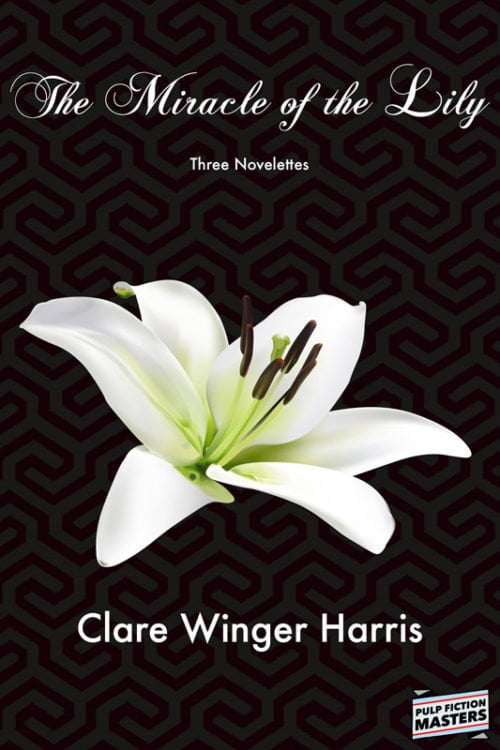 MiracleLily800 500x750 The Miracle of the Lily   Three Novelettes by Clare Winger Harris