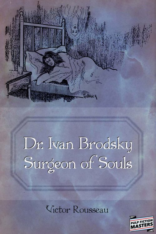 Rousseau IvanBrodsky800 500x750 Dr. Ivan Brodsky, Surgeon of Souls by Victor Rousseau